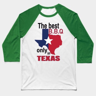 The best B.B.Q only in texas Baseball T-Shirt